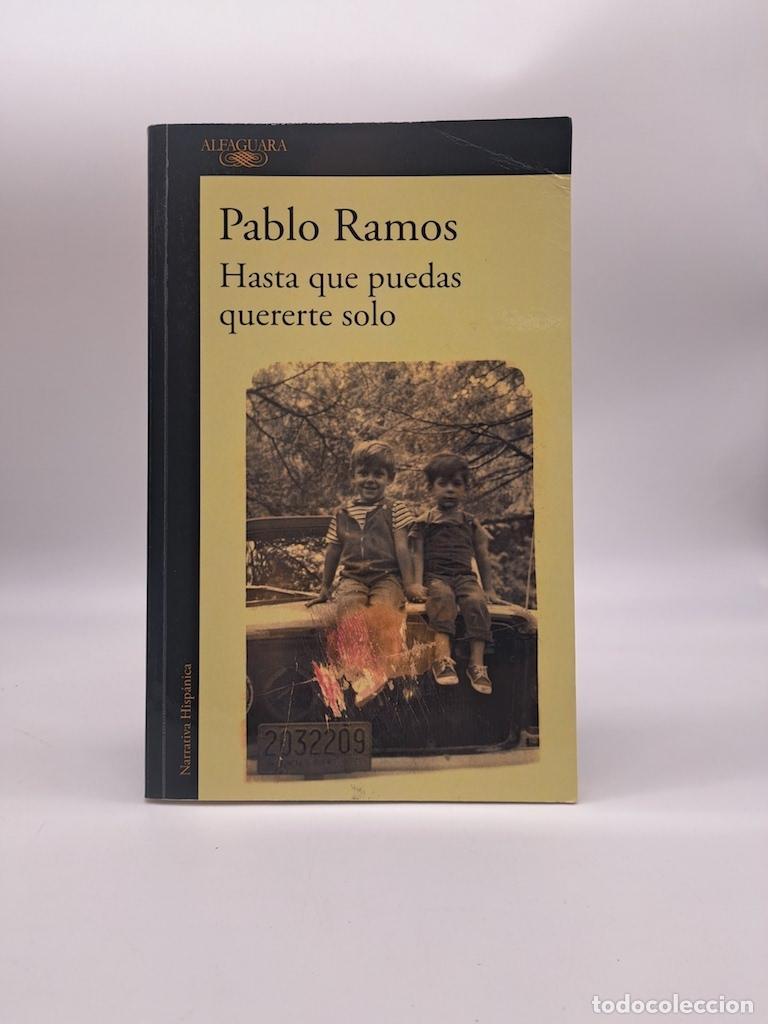 Libros: RAMOS, Pablo. - Hasta que puedas quererte solo.