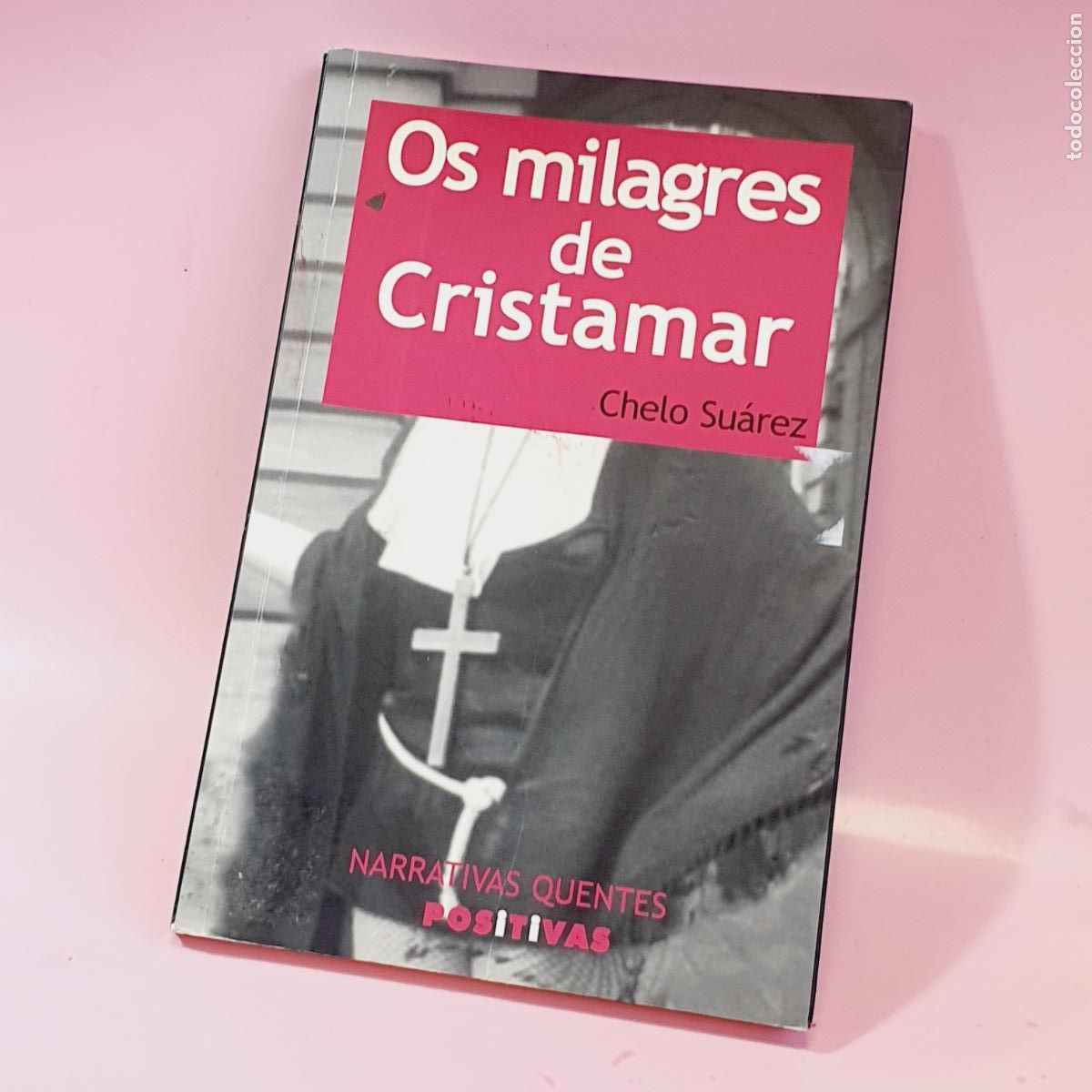 Libros: LIBRO-OS MILAGROS DE CRISTAMAR-CHELO SUAREZ-NARRATIVAS QUENTES-POSITIVAS- EXCELENTE-VER FOTOGRAF&Iacute;AS.