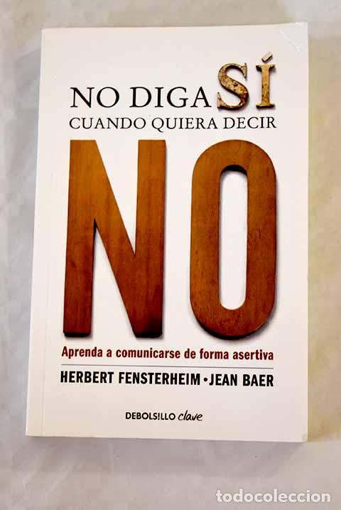 Libros: No diga s&iacute; cuando quiera decir no.- Fensterheim, Herbert