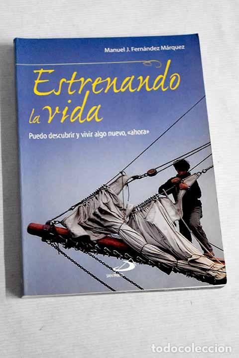 Libros: Estrenando la vida: puedo descubrir y vivr algo nuevo, ahora .- Fern&aacute;ndez M&aacute;rquez, Manuel J.