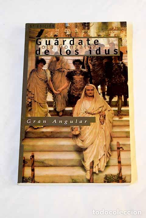 Libros: Gu&aacute;rdate de los idus.- G&aacute;ndara, Lola