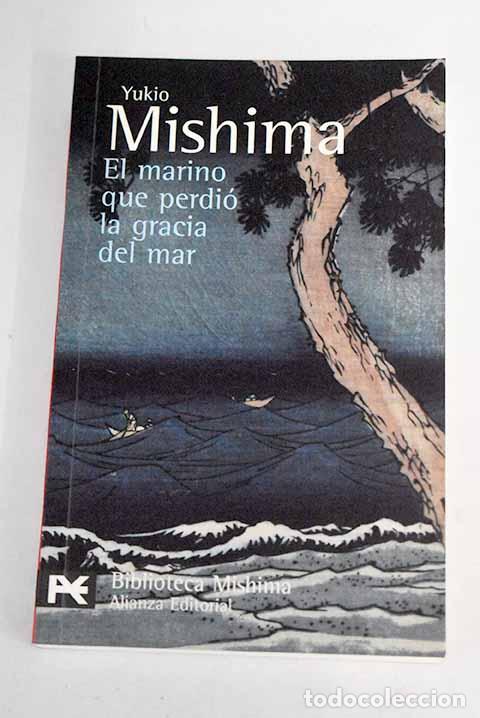 Libros: El marino que perdi&oacute; la gracia del mar.- Mishima, Yukio