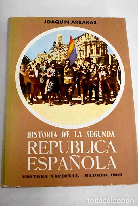 Libros: Historia de la segunda rep&uacute;blica espa&ntilde;ola, Tomo I.- Arrar&aacute;s, Joaqu&iacute;n