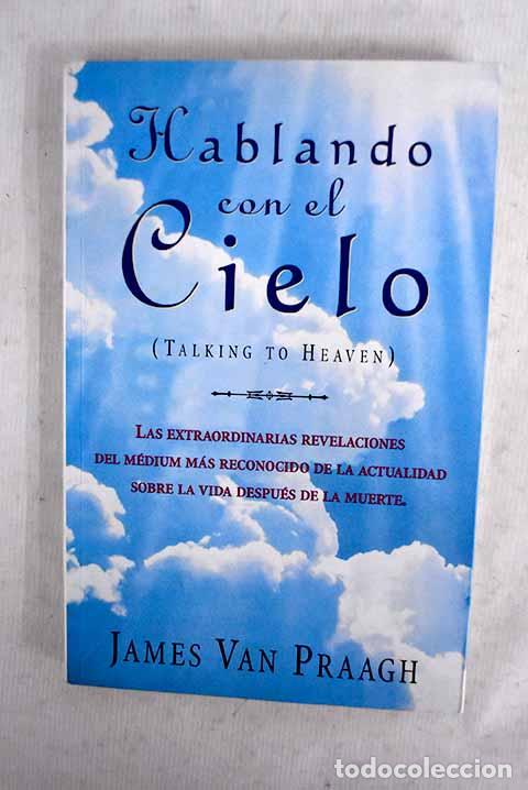 Libros: Hablando con el cielo.- Praagh, James van