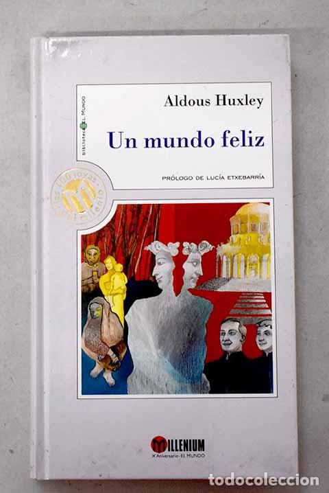 Libros: Un mundo feliz: Huxley, Aldous.- Huxley, Aldous