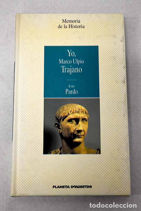 Libros: Yo, Marco Ulpio Trajano.- Pardo, Jes&uacute;s