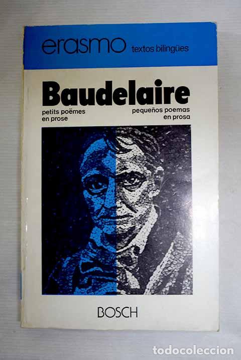 Libros: Petits poemes en prose: (le Spleen de Paris) = Peque&ntilde;os poemas en prosa.- Baudelaire, Charles