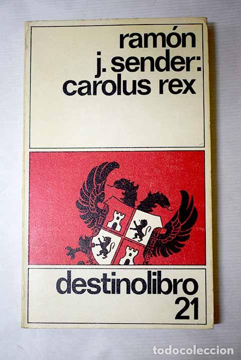B&uuml;cher: Carolus Rex: Sender, Ram&oacute;n J..- Sender, Ram&oacute;n J.