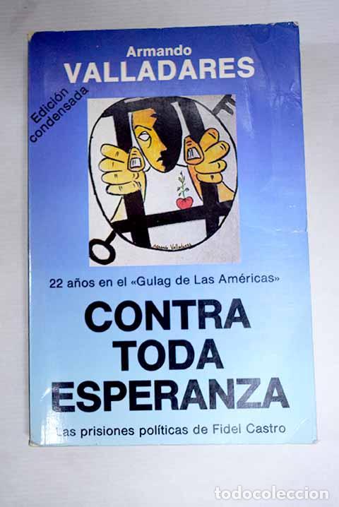B&uuml;cher: Contra toda esperanza.- Valladares, Armando