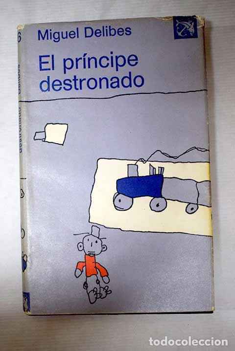 Libros: El pr&iacute;ncipe destronado.- Delibes, Miguel