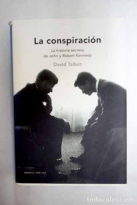 Libros: La conspiraci&oacute;n: la historia secreta de John y Robert Kennedy.- Talbot, David
