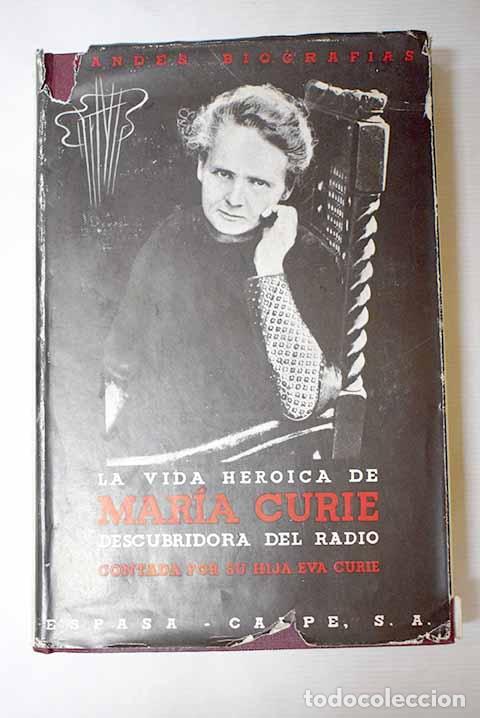 Libros: La vida heroica de Mar&iacute;a Curie, descubridora del radio.- Curie, Eve