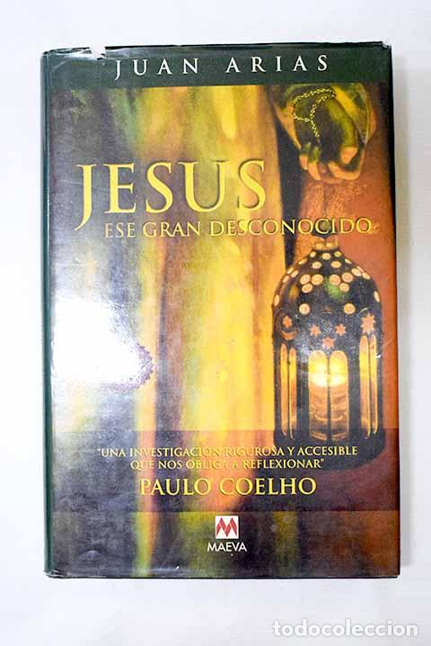 Libros: Jes&uacute;s, ese gran desconocido.- Arias, Juan