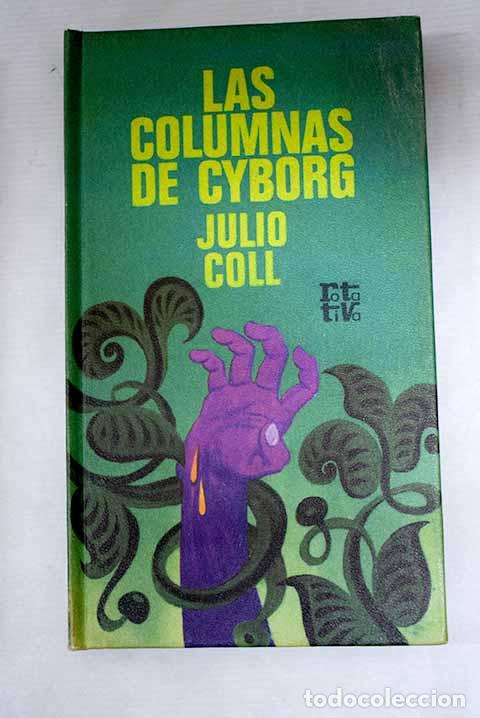 Libri di seconda mano: Las columnas de Cyborg.- Coll, Julio