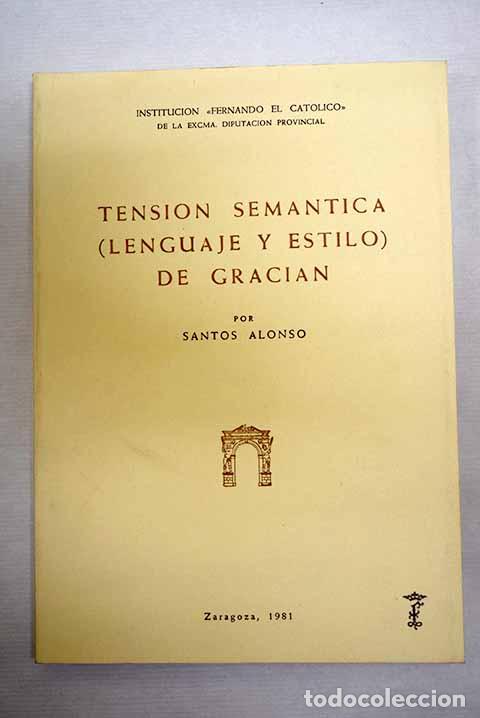 Livres: Tensi&oacute;n sem&aacute;ntica (lenguaje y estilo) de Graci&aacute;n.- Alonso, Santos
