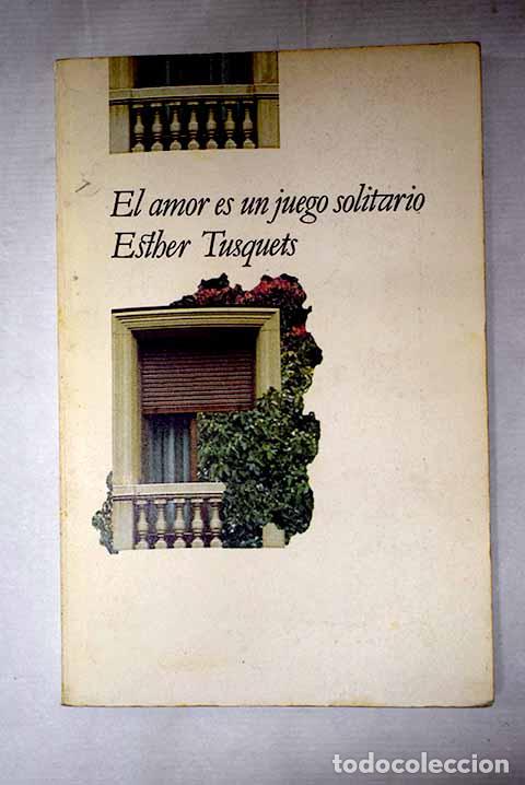 Livres: El amor es un juego solitario.- Tusquets, Esther