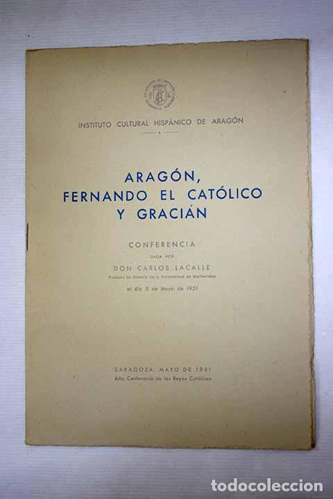 Libri di seconda mano: Arag&oacute;n, Fernando el Cat&oacute;lico y Graci&aacute;n: conferencia dada por don Carlos Lacalle.- Lacalle, Carlos