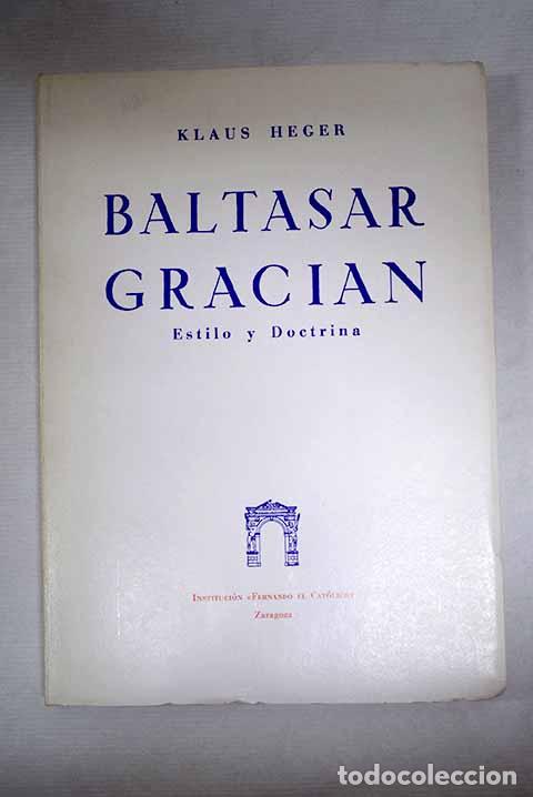 Libri di seconda mano: Baltasar Graci&aacute;n: estilo Lingu&iacute;stico y doctrina de valores .- Heger, Klaus