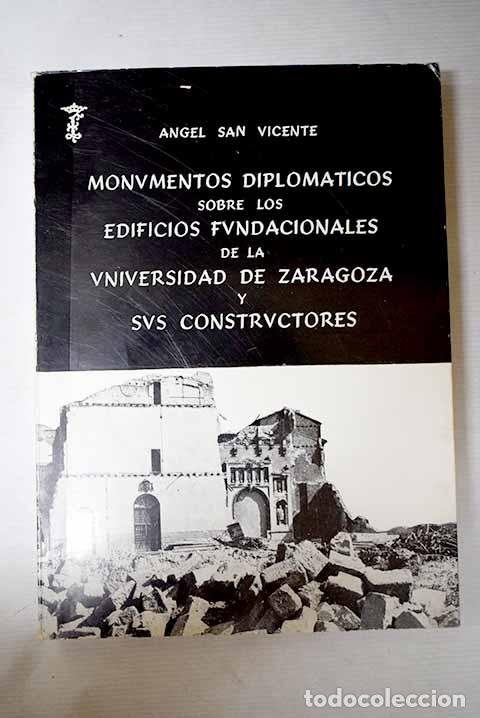 Libri di seconda mano: Monumentos diplom&aacute;ticos sobre los edificios fundacionales de la universidad de Zaragoza y sus ...