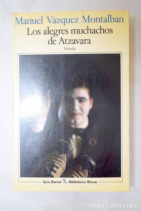 Libri di seconda mano: Los alegres muchachos de Atzavara.- V&aacute;zquez Montalb&aacute;n, Manuel