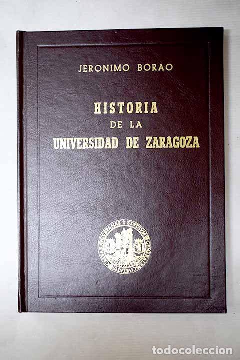 Libri di seconda mano: Historia de la Universidad de Zaragoza.- Borao, Jer&oacute;nimo