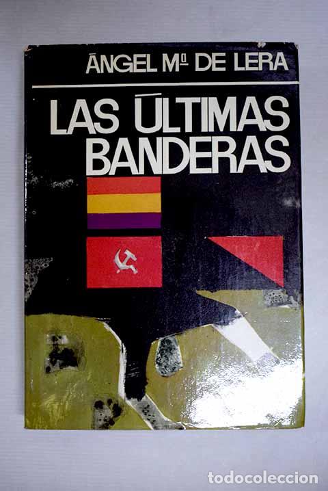 books: Las &uacute;ltimas banderas.- Lera, &Aacute;ngel Mar&iacute;a de