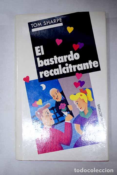 books: El bastardo recalcitrante.- Sharpe, Tom