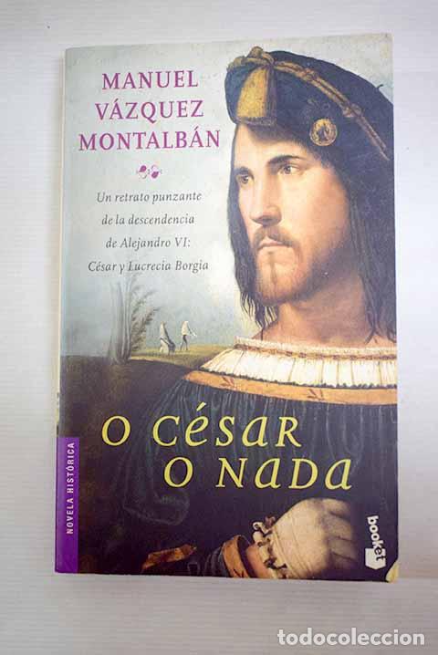 Livres: O C&eacute;sar o nada: V&aacute;zquez Montalb&aacute;n, Manuel.- V&aacute;zquez Montalb&aacute;n, Manuel