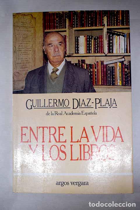 Livres: Entre la vida y los libros.- D&iacute;az-Plaja, Guillermo