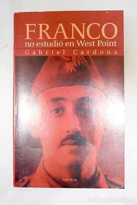 Livres: Franco no estudi&oacute; en West Point.- Cardona, Gabriel
