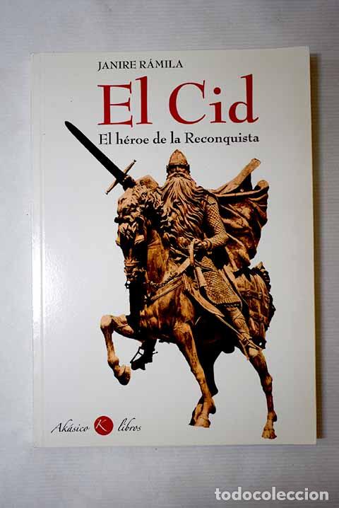 Livres: El Cid, el h&eacute;roe de la Reconquista.- R&aacute;mila, Janire