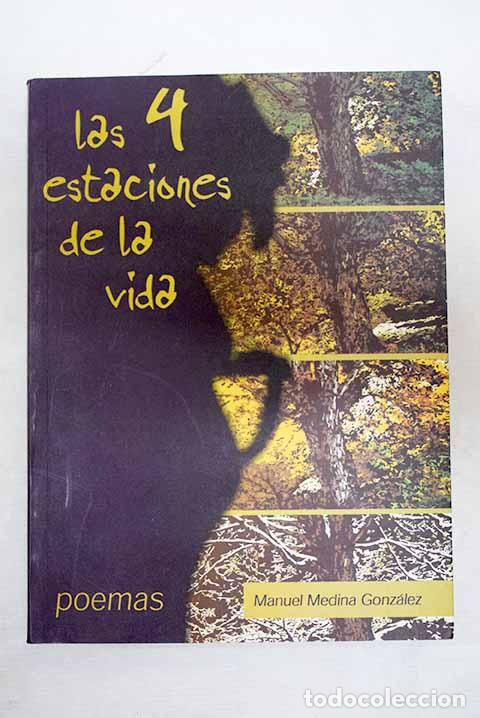 Libros: Las 4 estaciones de la vida: poemas.- Medina Gonz&aacute;lez, Manuel