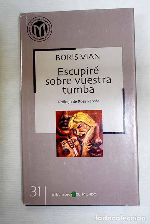 books: Escupir&eacute; sobre vuestra tumba.- Vian, Boris