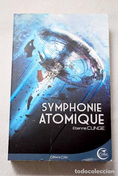 Libros: Symphonie atomique: Cunge, &Eacute;tienne.- Cunge, &Eacute;tienne