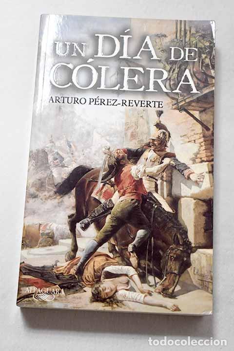 Libros: Un d&iacute;a de c&oacute;lera: P&eacute;rez-Reverte, Arturo.- P&eacute;rez-Reverte, Arturo