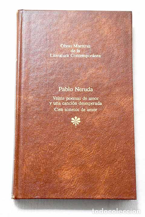 Libros: Veinte poemas de amor y una canci&oacute;n desesperada ; Cien soneto de amor.- Neruda, Pablo