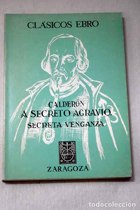 Libros: A secreto agravio, secreta venganza.- Calder&oacute;n de la Barca, Pedro
