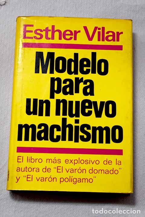 Libros: Modelo para un nuevo machismo.- Vilar, Esther