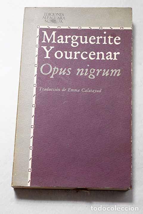 Libros: Opus nigrum: Yourcenar, Marguerite.- Yourcenar, Marguerite