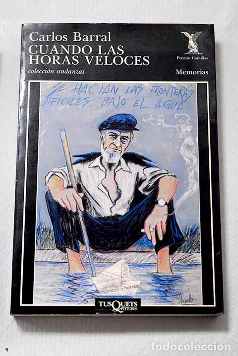 Libros: Cuando las horas veloces.- Barral, Carlos