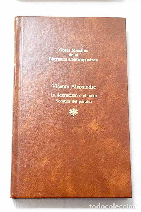 B&uuml;cher: La destrucci&oacute;n o el amor ; Sombra del paraiso.- Aleixandre, Vicente