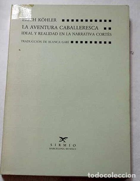 books: La aventura caballeresca: ideal y realidad en la narrativa cort&eacute;s.- Kohler, Erich
