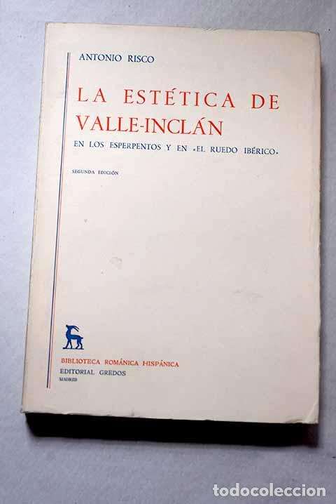 Libros: La est&eacute;tica de Valle-Incl&aacute;n en los esperpentos y en El ruedo ib&eacute;rico .- Risco, Ant&oacute;n
