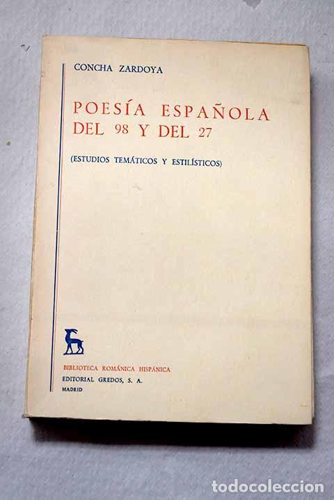 Libros: Poes&iacute;a espa&ntilde;ola del 98 y del 27: (estudios tem&aacute;ticos y estil&iacute;sticos).- Zardoya, Concha