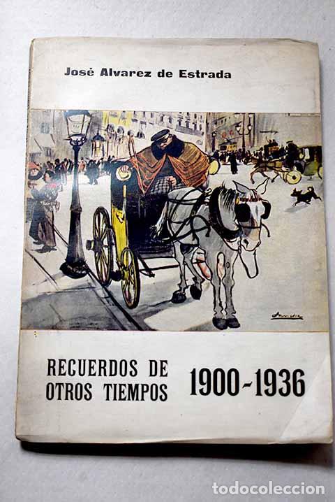 Libros: Recuerdos de otros tiempos: 1900-1936.- &Aacute;lvarez de Estrada, Jos&eacute;
