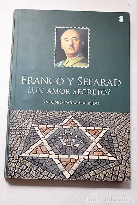 Libros: Franco y Sefarad: &iquest;un amor secreto?.- Parra Galindo, Antonio