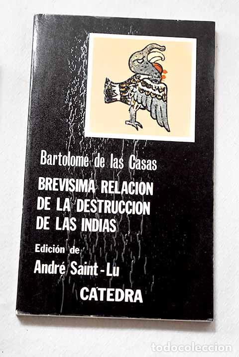 Libros: Brev&iacute;sima relaci&oacute;n de la destrucci&oacute;n de las Indias.- Casas, Bartolom&eacute; de las