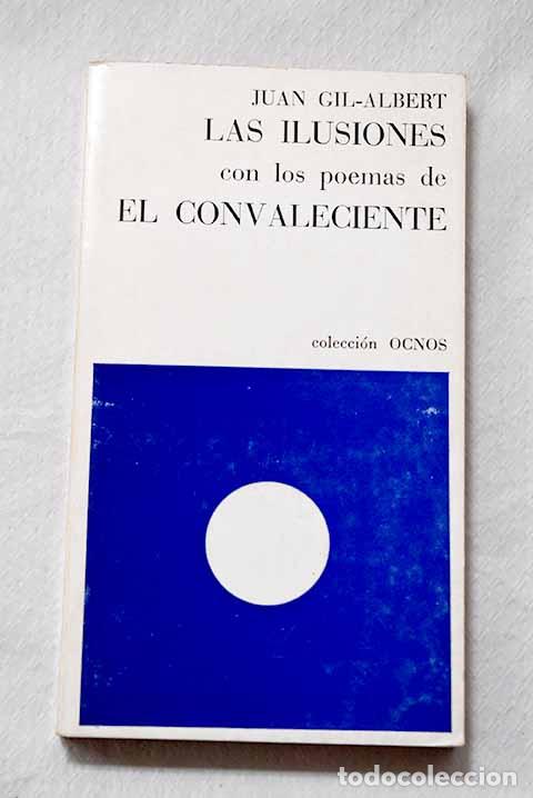 Libros: Las ilusiones, con los poemas de El convaleciente.- Gil-Albert, Juan