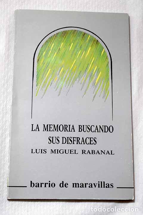Libros: La memoria buscando sus disfraces.- Rabanal, Luis Miguel