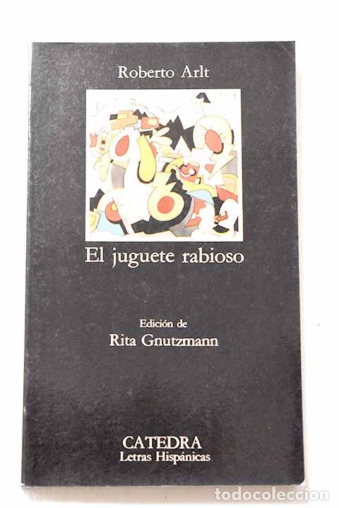 Libros: El juguete rabioso: Arlt, Roberto.- Arlt, Roberto